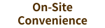 On-Site Convenience